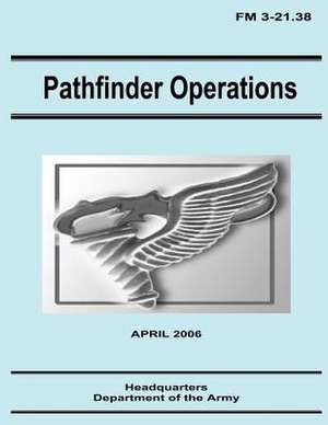 Pathfinder Operations (FM 3-21.38) de Department Of the Army