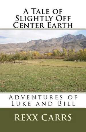 A Tale of Slightly Off Center Earth de Rexx Carrs