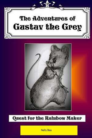 The Adventures of Gustav the Grey de Nelly Bea