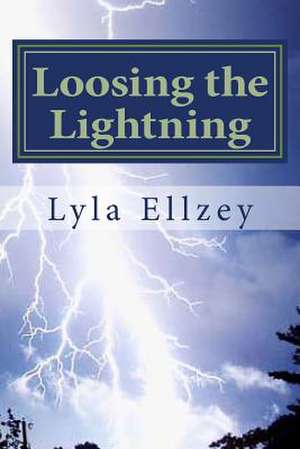 Loosing the Lightning de Mrs Lyla Faircloth Ellzey