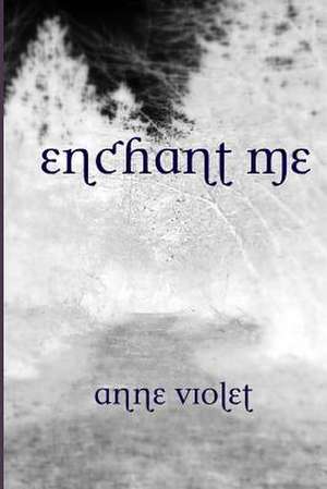 Enchant Me de Anne Violet