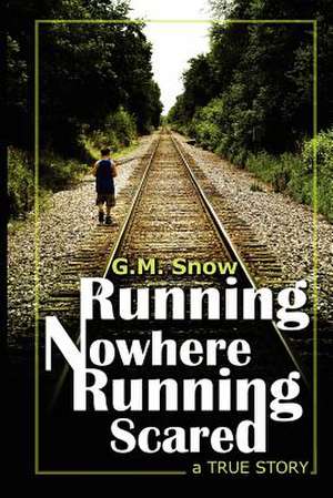 Running Nowhere-Running Scared de G. M. Snow