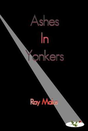 Ashes in Yonkers de Ray Malus