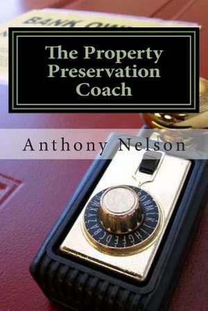 The Property Preservation Coach de Nelson, MR Anthony L.