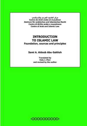 Introduction to Islamic Law: Foundation, Sources and Principles de Sami a. Aldeeb Abu-Sahlieh