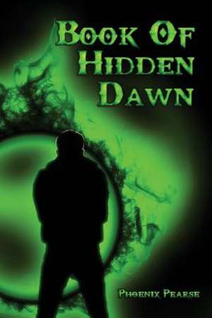 Book of Hidden Dawn de Phoenix Pearse