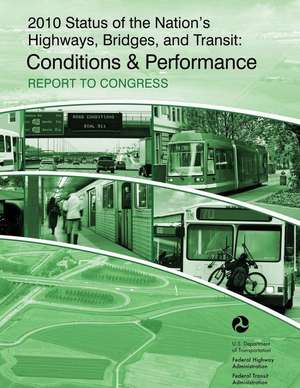 2010 Status of the Nation's Highways, Bridges and Transit de U. S. Department of Transportation