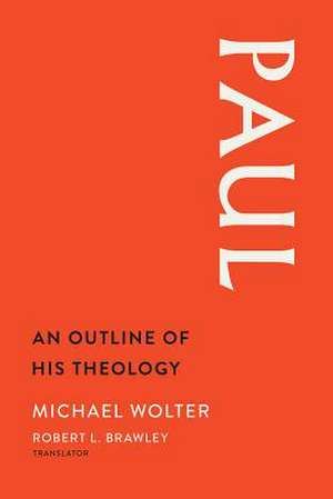 Paul: An Outline of His Theology de Michael Wolter