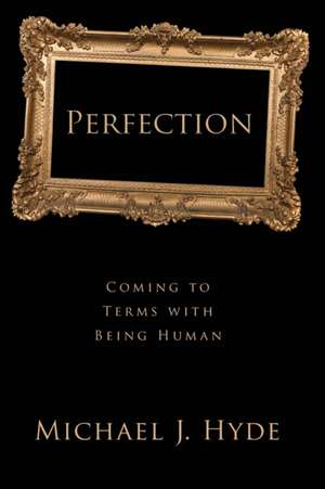 Perfection de Michael J. Hyde