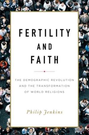 Jenkins, P: Fertility and Faith de Philip Jenkins