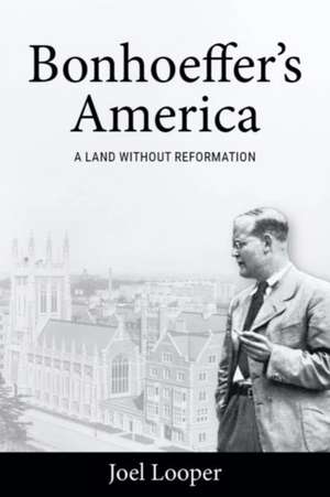 Bonhoeffer's America de Joel Looper