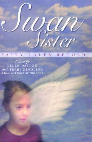 Swan Sister: Fairy Tales Retold de Ellen Datlow