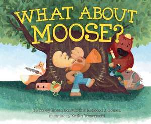 What about Moose? de Corey Rosen Schwartz