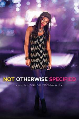 Not Otherwise Specified de Hannah Moskowitz