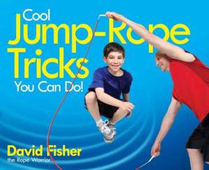 Cool Jump-Rope Tricks You Can Do!: A Fun Way to Keep Kids 6 to 12 Fit Year-'Round. de David Fisher