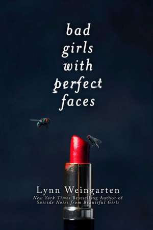 Bad Girls with Perfect Faces de Lynn Weingarten