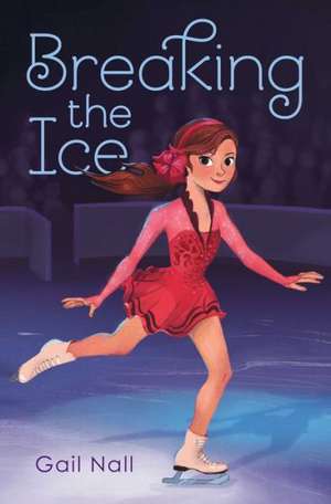 Breaking the Ice de Gail Nall