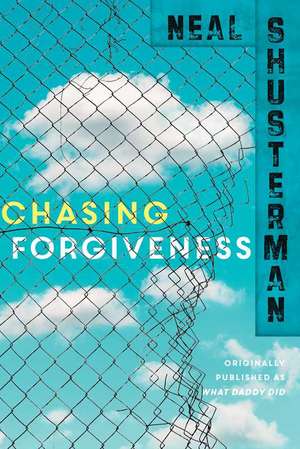 Chasing Forgiveness de Neal Shusterman