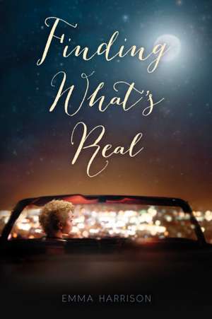 Finding What's Real de Emma Harrison