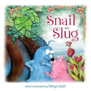 Snail and Slug de Denys Cazet