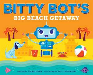 Bitty Bot's Big Beach Getaway de Tim McCanna