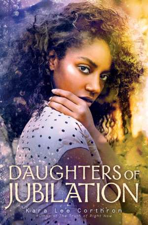 Daughters of Jubilation de Kara Lee Corthron