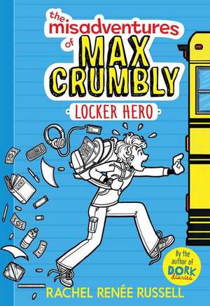 The Misadventures of Max Crumbly 1: Locker Hero de Rachel Renee Russell