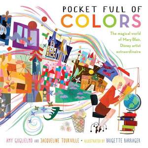 Pocket Full of Colors: The Magical World of Mary Blair, Disney Artist Extraordinaire de Amy Guglielmo