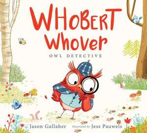 Whobert Whover, Owl Detective de Jason Gallaher