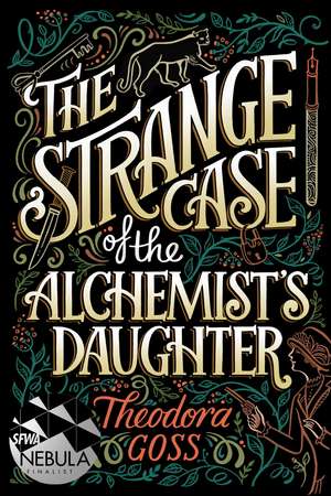 The Strange Case of the Alchemist's Daughter de Theodora Goss