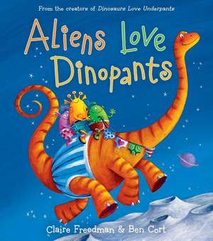 Aliens Love Dinopants de Claire Freedman