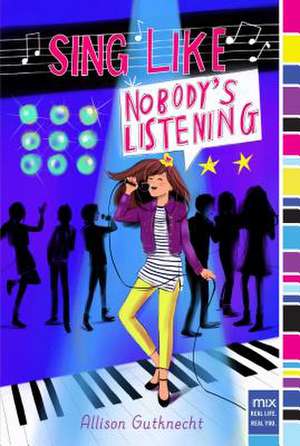 Sing Like Nobody's Listening de Allison Gutknecht