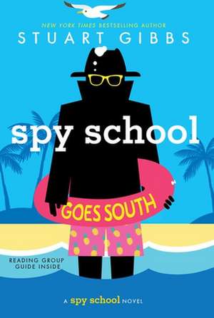 Spy School Goes South de Stuart Gibbs