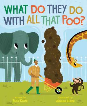 What Do They Do with All That Poo? de Jane Kurtz