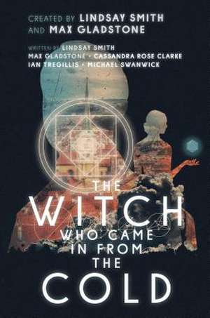 The Witch Who Came in from the Cold de Lindsay Smith