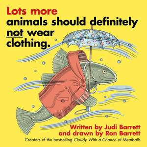 Lots More Animals Should Definitely Not Wear Clothing. de Judi Barrett