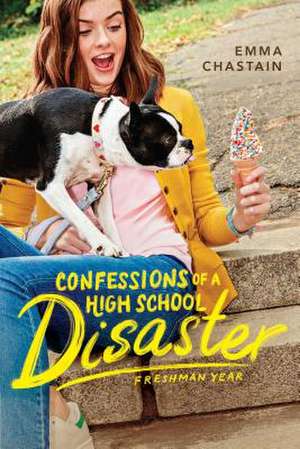 Confessions of a High School Disaster de Emma Chastain