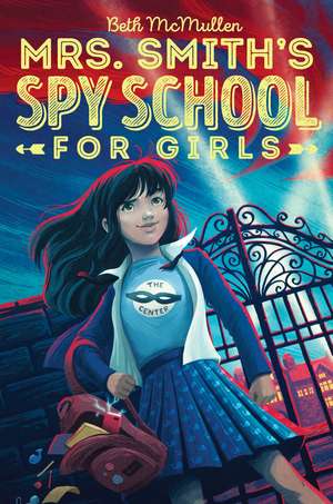 Mrs. Smith's Spy School for Girls de Beth McMullen