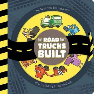 The Road That Trucks Built de Susanna Leonard Hill