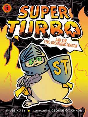 Super Turbo and the Fire-Breathing Dragon de Lee Kirby