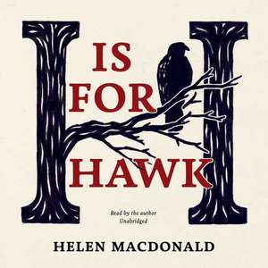 H Is for Hawk de Helen Macdonald