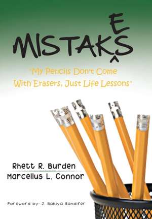 Mistakes: "my Pencils Don't Come with Erasers, Just Life Lessons" de Rhett Burden