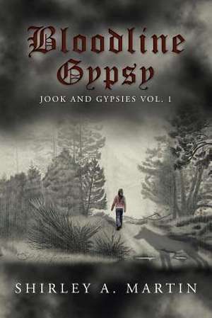 Bloodline Gypsy: Jook and Gypsies Vol. 1 de Shirley A. Martin