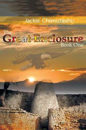 The Great Enclosure Book One de Jackie Chimutashu