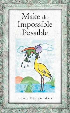 Make the Impossible Possible de Joao Fernandes