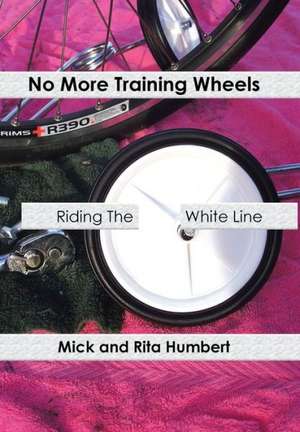 No More Training Wheels de Mick And Rita Humbert