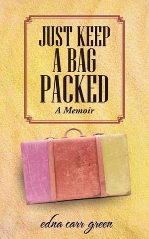 Just Keep a Bag Packed de Edna Carr Green