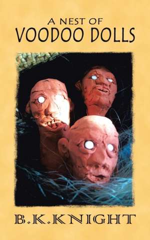 A Nest of Voodoo Dolls de B. K. Knight