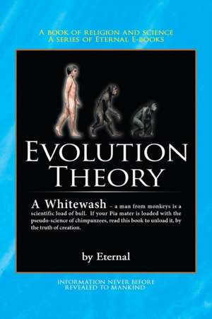 The Evolution Theory - A Whitewash de Eternal