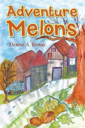 Adventure Melons de Denise A. Kraus